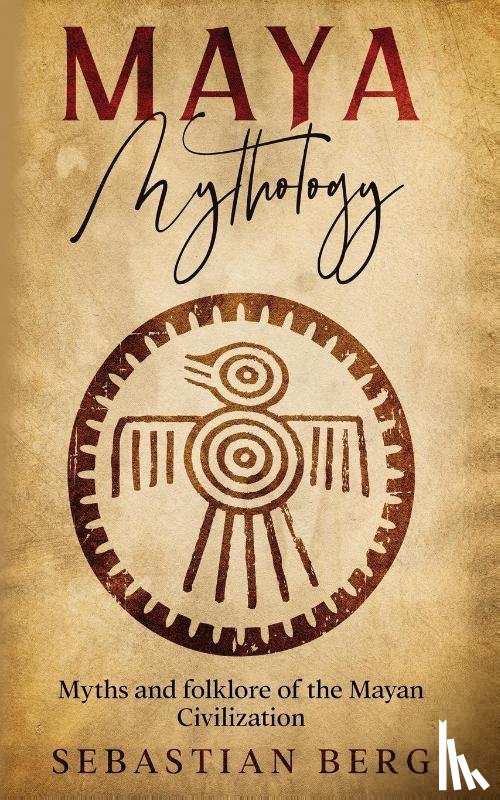 Berg, Sebastian - Maya Mythology