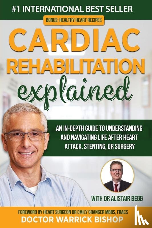Bishop, Warrick, Begg, Alistair - Cardiac Rehabilitation Explained