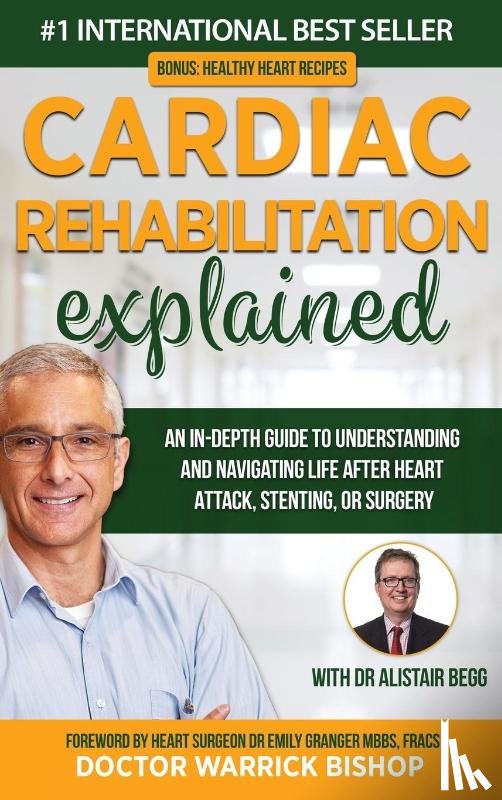 Bishop, Warrick, Begg, Alistair - Cardiac Rehabilitation Explained