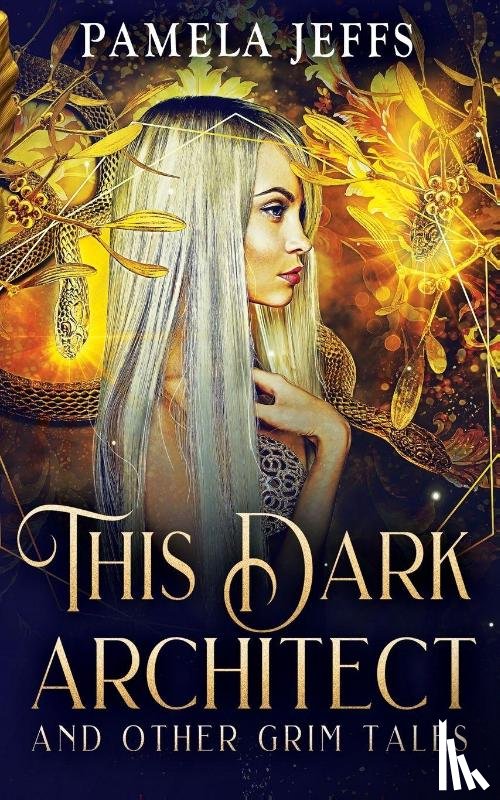 Jeffs, Pamela - This Dark Architect and Other Grim Tales