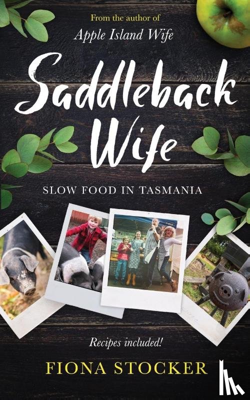 Stocker, Fiona - Saddleback Wife - Slow Food in Tasmania