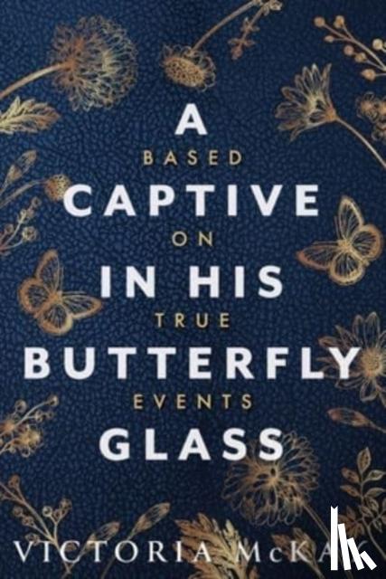 McKay, Victoria - A Captive in his Butterfly Glass