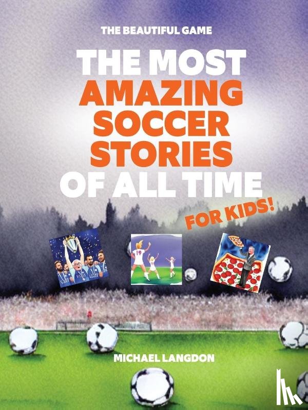 Langdon, Michael - MOST AMAZING SOCCER STORIES OF