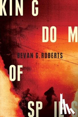 Roberts, Bevan G - Kingdom of Spies