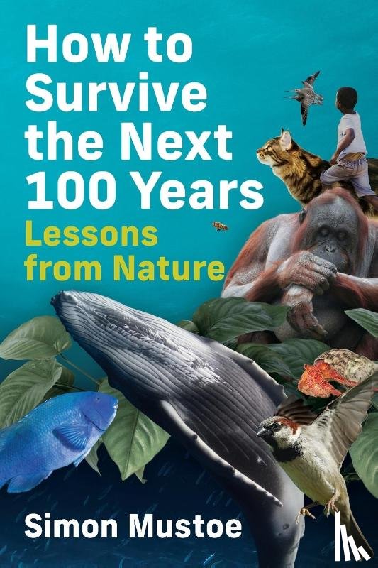 Mustoe, Simon - How to Survive the Next 100 Years