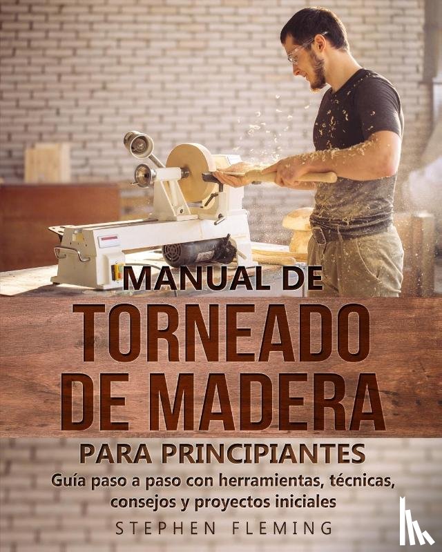 Fleming, Stephen - Manual de Torneado de Madera para Principiantes