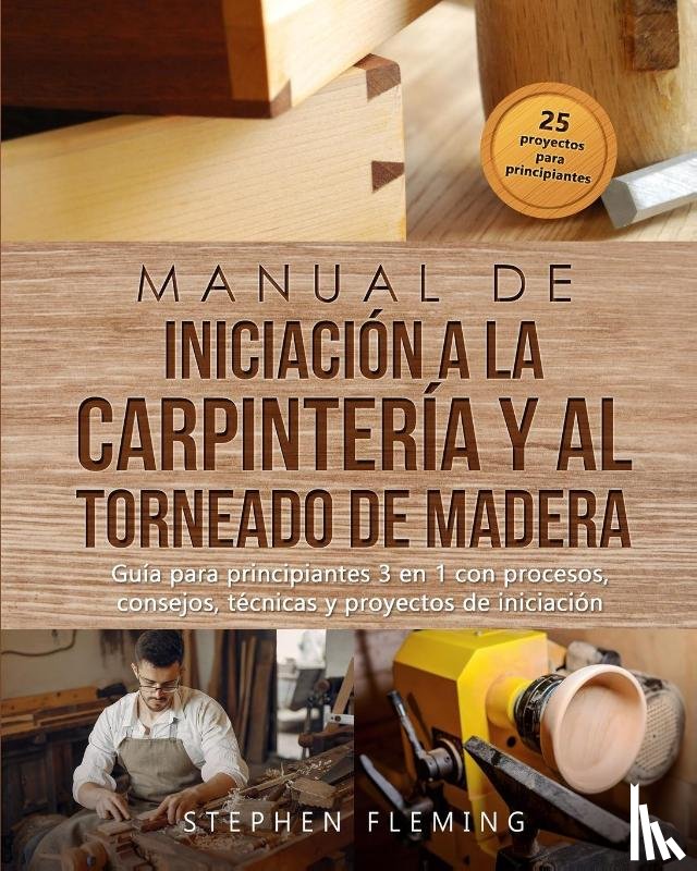 Fleming, Stephen - Manual de iniciacion a la carpinteria y al torneado de madera