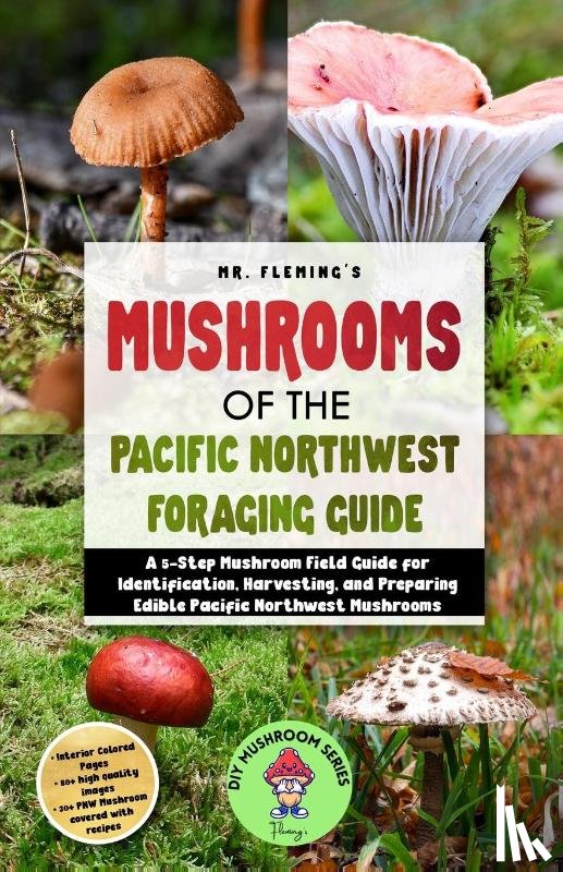 Fleming, Stephen - Mushrooms of the Pacific Northwest Foraging Guide