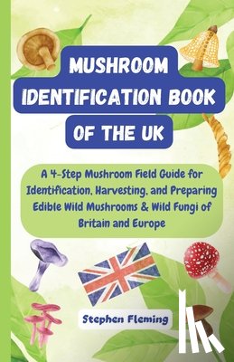 Fleming, Stephen - Mushroom Identification Book of the UK
