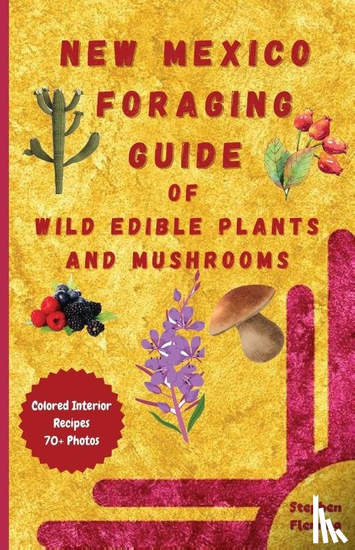 Fleming, Stephen - New Mexico Foraging Guide of Wild Edible Plants and Mushrooms