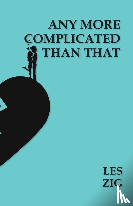 Zig, Les - Any More Complicated Than That