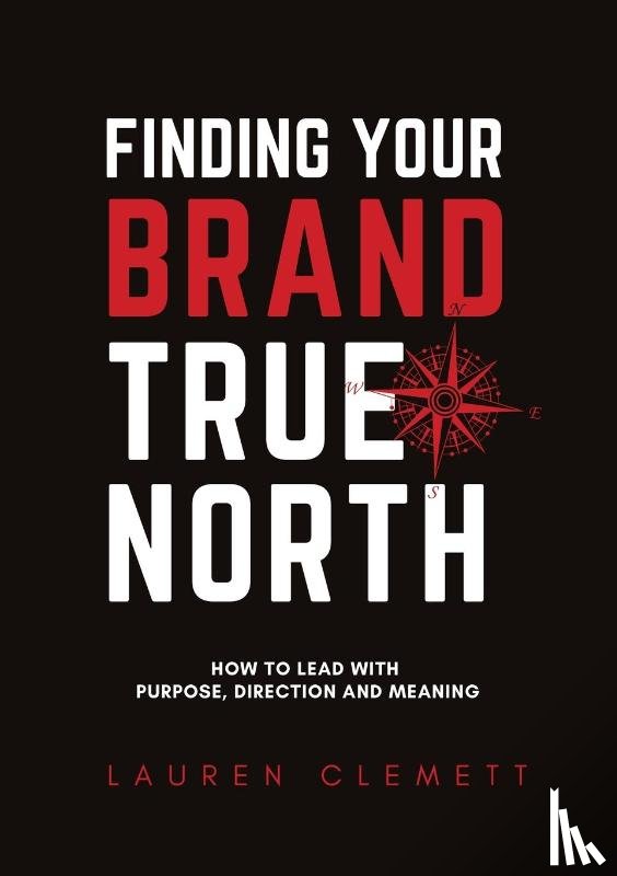 Clemett, Lauren - Finding Your Brand True North