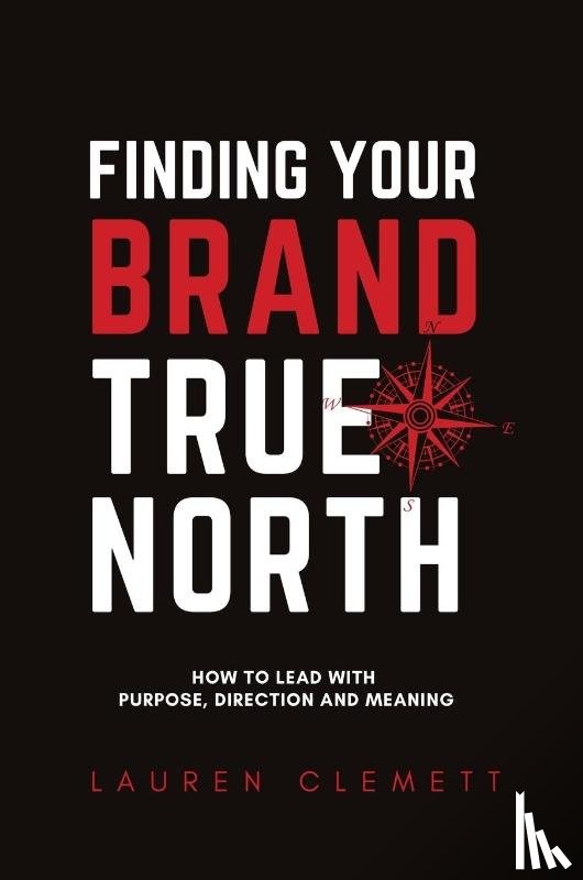 Lauren, Clemett - Finding Your Brand True North