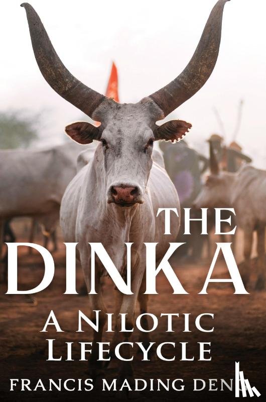 Deng, Francis Mading - The Dinka A Nilotic of Lifecyle