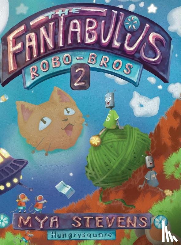Stevens, Mya - The Fantabulous Robo-Bros 2