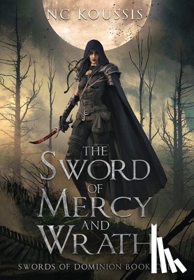 Koussis, N C - The Sword of Mercy and Wrath