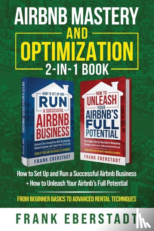 Eberstadt, Frank - Airbnb Mastery and Optimization 2-In-1 Book