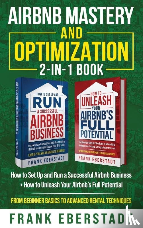 Eberstadt, Frank - Airbnb Mastery and Optimization 2-In-1 Book