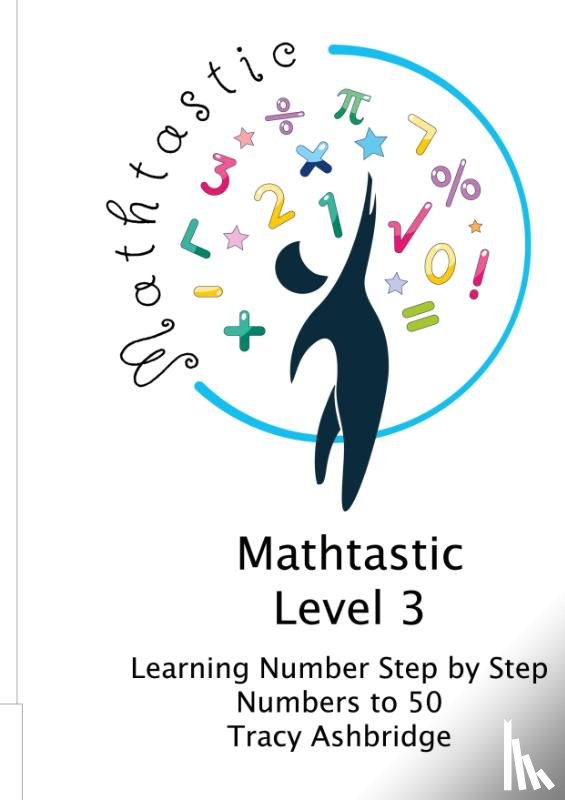 Ashbridge, Tracy M - Mathtastic Level 3 Numbers to 50