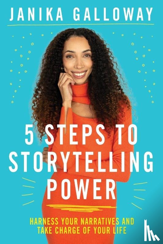Galloway, Janika - 5 Steps to Storytelling Power