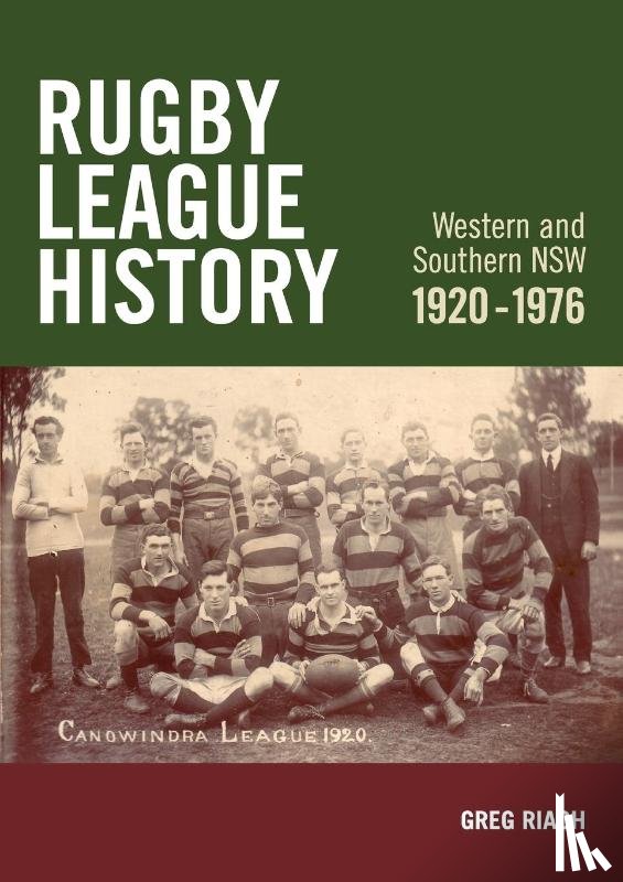 Riach, Greg James - Riach, G: Rugby League History Western and Southern NSW 1920