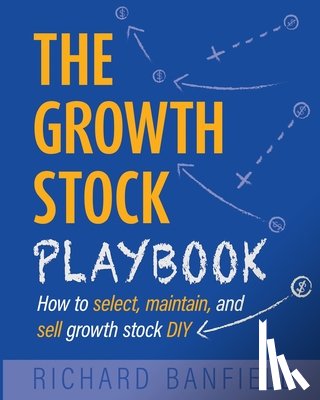 Banfield, Richard - The Growth Stock Playbook