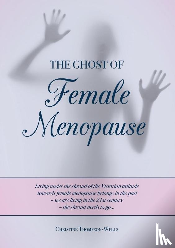 Thompson-Wells, Christine - The Ghost of Female Menopause