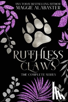 Alabaster, Maggie - Ruthless Claws Complete Collection