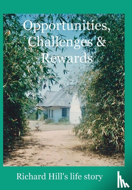 Hill, Richard J a - Opportunities, Challenges & Rewards