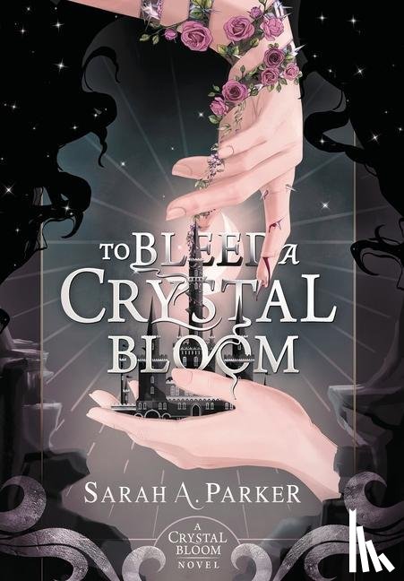 Parker, Sarah A - To Bleed a Crystal Bloom