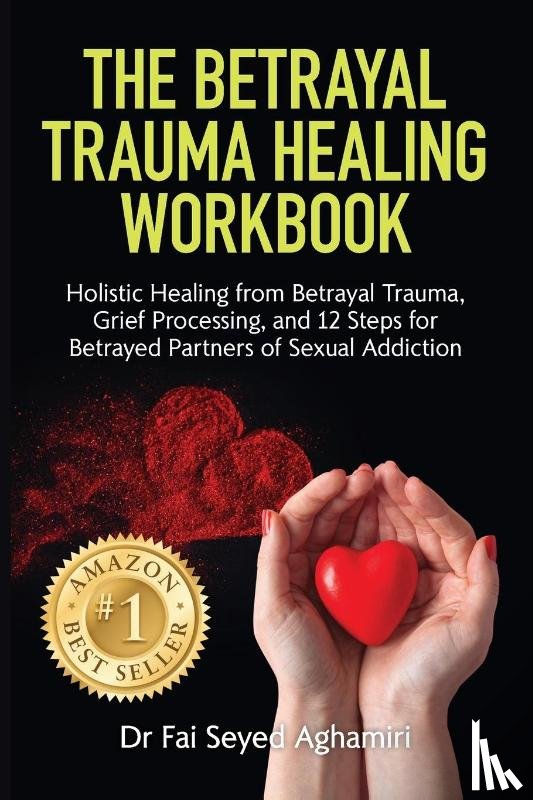 Seyed Aghamiri, Fai - The Betrayal Trauma Healing Workbook