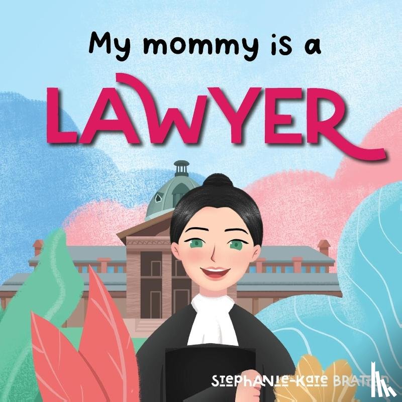 Bratton, Stephanie-Kate - My Mommy is a Lawyer