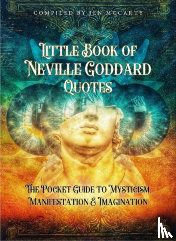 Goddard, Neville (Neville Goddard ) - Little Book of Neville Goddard Quotes