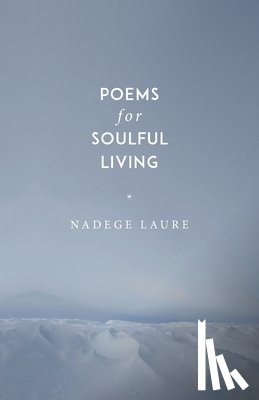 Laure, Nadege - Poems for Soulful Living