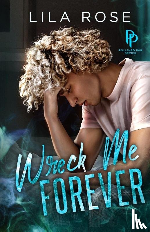Rose, Lila - Wreck Me Forever