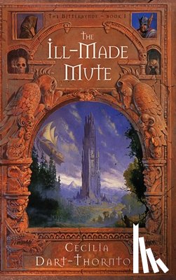 Dart-Thornton, Cecilia - The Ill-Made Mute: Special Edition