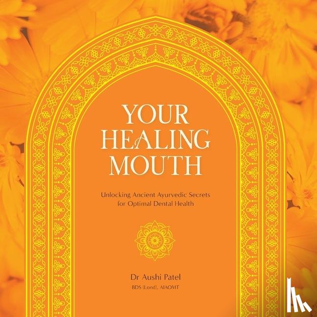 Patel, Aushi - Your Healing Mouth