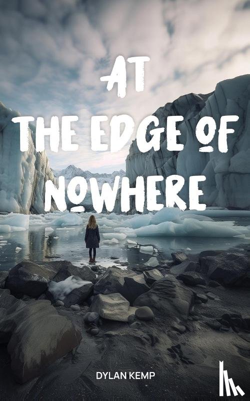 Kemp, Dylan A - At the Edge of Nowhere
