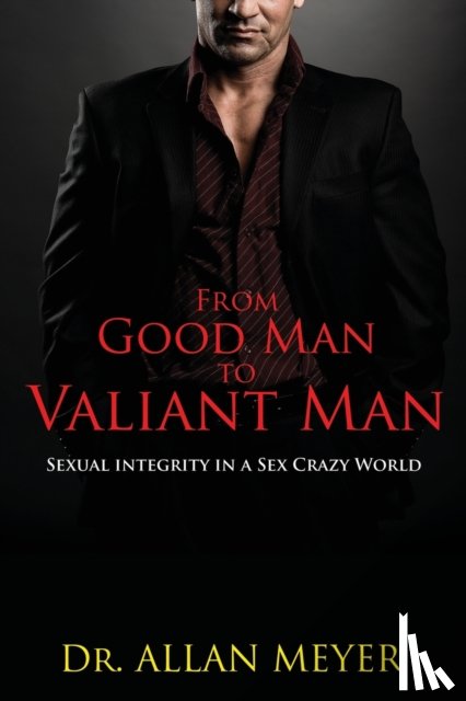 Meyer, Allan - From Good Man to Valiant Man