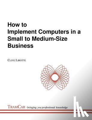 Libotte, Clive - How to Implement Computers in a Small to Medium-Size Business