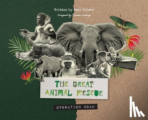Palmer, Amai - The Great Animal Rescue: Operation Noah