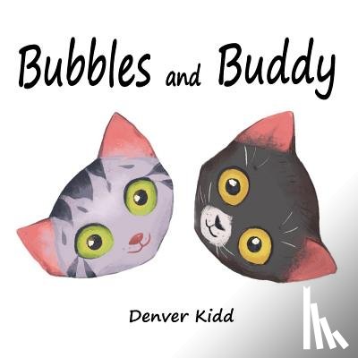 Kidd, Denver - Bubbles and Buddy