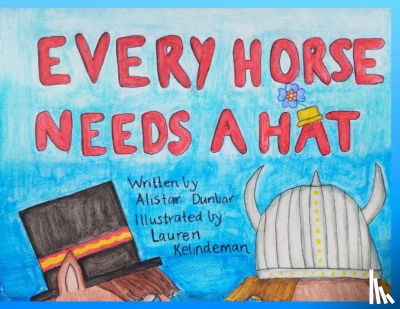 Dunbar, Alistair - Every Horse Needs A Hat