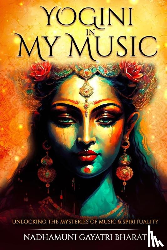 Bharat, Nadhamuni Gayatri - Yogini in My Music