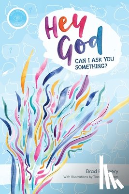 Emery, Brad R. - "Hey God, can I ask you something?"