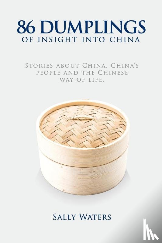 Waters, Sally - 86 Dumplings of Insight into China