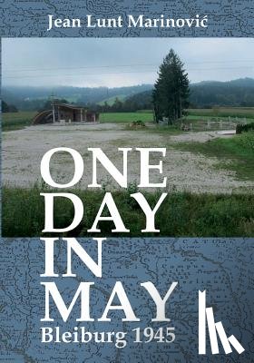 Lunt Marinovic, Jean - One Day in May - Bleiburg 1945