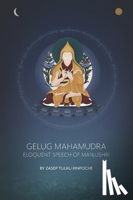 Buckley, Amanda - Gelug Mahamudra: Eloquent Speech of Manjushri