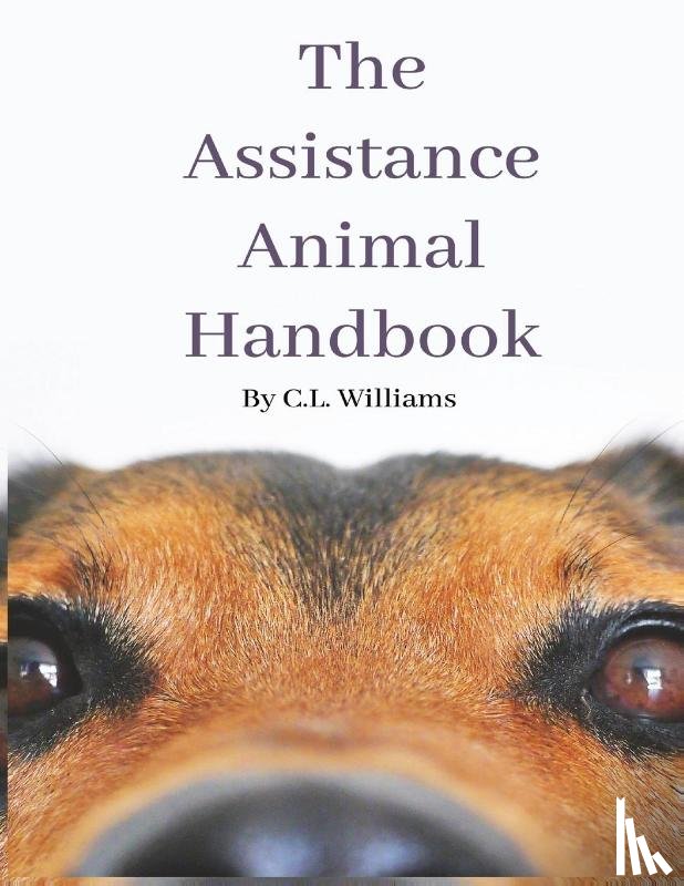 Williams, Claire L - The Assistance Animal Handbook