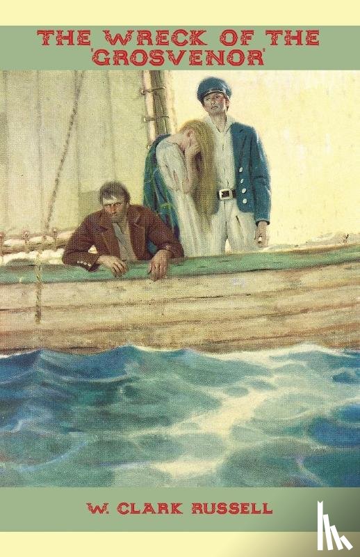 Russell, W Clark - The Wreck of the 'Grosvenor'